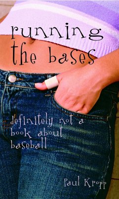Running the Bases: Definitely Not a Book about Baseball - Kropp, Paul