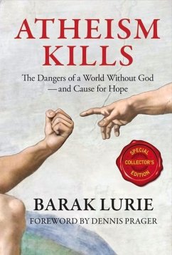 Atheism Kills: The Dangers of a World Without God - And Cause for Hope Volume 1 - Lurie, Barak