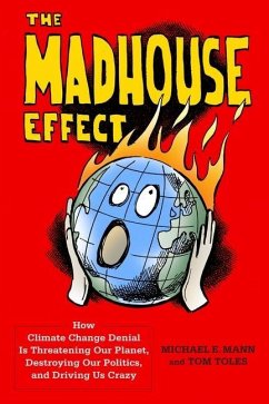 The Madhouse Effect - Mann, Michael E.;Toles, Tom