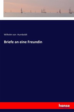 Briefe an eine Freundin - Humboldt, Wilhelm Von