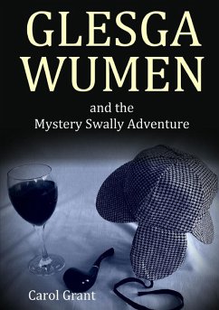 GLESGA WUMEN and the Mystery Swally Adventure - Grant, Carol