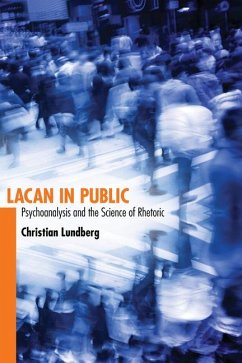 Lacan in Public: Psychoanalysis and the Science of Rhetoric - Lundberg, Christian