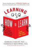 Learning How to Learn: How to Succeed in School Without Spending All Your Time Studying; A Guide for Kids and Teens