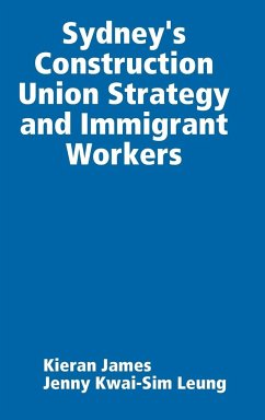 Sydney's Construction Union Strategy and Immigrant Workers - James, Kieran; Leung, Jenny Kwai-Sim