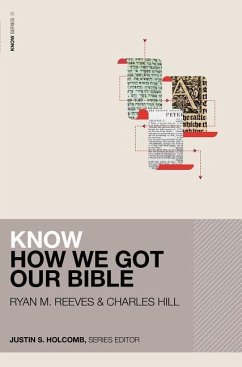 Know How We Got Our Bible - Reeves, Ryan Matthew; Hill, Charles E