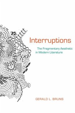 Interruptions: The Fragmentary Aesthetic in Modern Literature - Bruns, Gerald L.