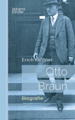 Otto Braun - Der rote Zar von Preußen - Kuttner, Erich