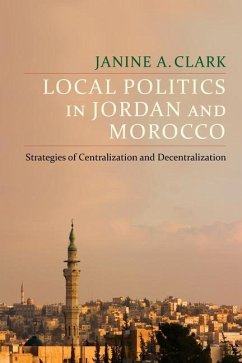 Local Politics in Jordan and Morocco - Clark, Janine A.
