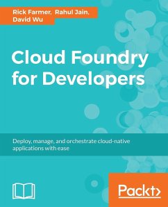 Cloud Foundry for Developers - Farmer, Rick; Jain, Rahul; Wu, David