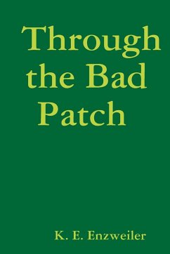 Through the Bad Patch - Enzweiler, K. E.