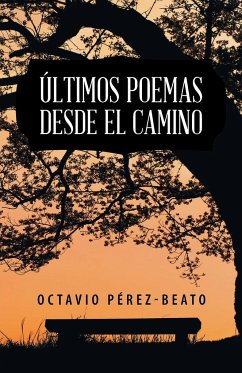 Últimos poemas desde el camino - Pérez-Beato, Octavio