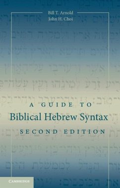 A Guide to Biblical Hebrew Syntax - Arnold, Bill T. (Asbury Theological Seminary, Kentucky); Choi, John H. (Asbury Theological Seminary, Kentucky)