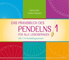 Das Praxisbuch des Pendelns 1 - Kühn, Sabine;Hülpüsch, Andrea