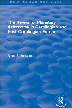 The Revival of Planetary Astronomy in Carolingian and Post-Carolingian Europe (eBook, PDF) - Eastwood, Bruce S.
