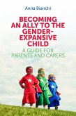 Becoming an Ally to the Gender-Expansive Child (eBook, ePUB) Becoming an Ally to the Gender-Expansive Child (eBook, ePUB)