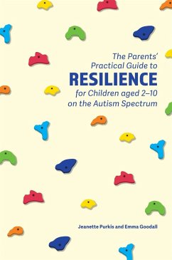The Parents' Practical Guide to Resilience for Children aged 2-10 on the Autism Spectrum (eBook, ePUB) - Purkis, Yenn; Goodall, Emma