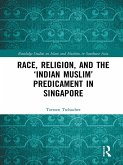 Race, Religion, and the 'Indian Muslim' Predicament in Singapore (eBook, ePUB)