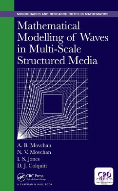 Mathematical Modelling of Waves in Multi-Scale Structured Media (eBook, ePUB) - Movchan, Alexander B.; Movchan, Natasha V.; Jones, Ian S.; Colquitt, Daniel J.