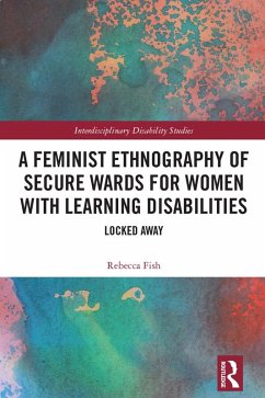 Cover A Feminist Ethnography of Secure Wards for Women with Learning Disabilities (eBook, ePUB)