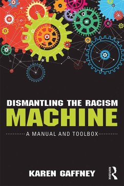 Dismantling the Racism Machine (eBook, ePUB) - Gaffney, Karen