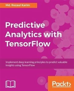 Predictive Analytics with TensorFlow (eBook, PDF) - Karim, Md. Rezaul