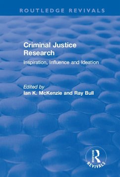 Criminal Justice Research: Inspiration Influence and Ideation (eBook, ePUB) - Mckenzie, Ian; Bull, Ray