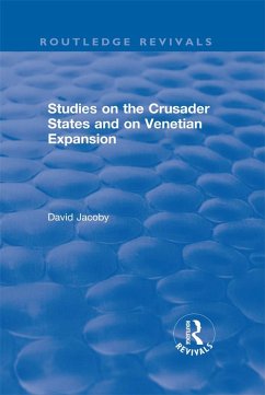 Studies on the Crusader States and on Venetian Expansion (eBook, PDF) - Jacoby, David Studies on the Crusader States and on Venetian Expansion (eBook, PDF) - Jacoby, David