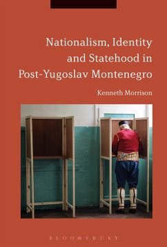 Nationalism, Identity and Statehood in Post-Yugoslav Montenegro (eBook, ePUB) - Morrison, Kenneth