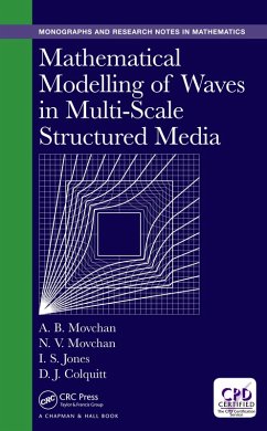 Mathematical Modelling of Waves in Multi-Scale Structured Media (eBook, PDF) - Movchan, Alexander B.; Movchan, Natasha V.; Jones, Ian S.; Colquitt, Daniel J.
