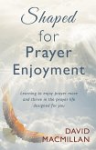 Shaped for Prayer Enjoyment (eBook, ePUB)