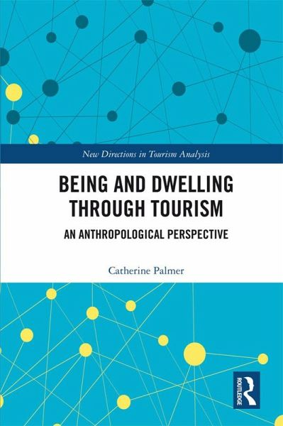 Being and Dwelling through Tourism (eBook, ePUB) Being and Dwelling through Tourism (eBook, ePUB)