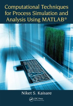 Computational Techniques for Process Simulation and Analysis Using MATLAB® (eBook, ePUB) - Kaisare, Niket S.