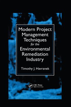 Modern Project Management Techniques for the Environmental Remediation Industry (eBook, ePUB) - Havranek, Timothy J.