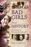 Bad Girls from History (eBook, ePUB) Bad Girls from History (eBook, ePUB)