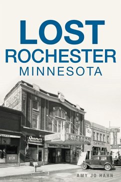 Lost Rochester, Minnesota (eBook, ePUB) - Hahn, Amy Jo