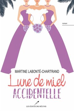 Lune de miel accidentelle (eBook, ePUB) - Martine Labonte-Chartrand