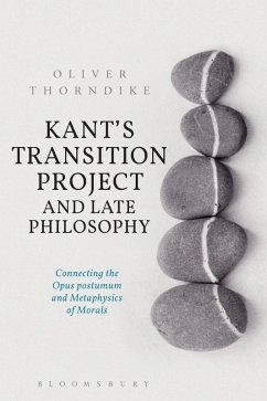 Kant's Transition Project and Late Philosophy (eBook, ePUB) - Thorndike, Oliver