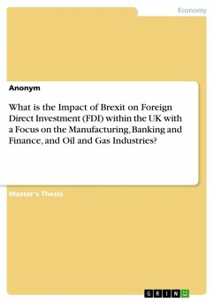 What is the Impact of Brexit on Foreign Direct Investment (FDI) within the UK with a Focus on the Manufacturing, Banking and Finance, and Oil and Gas Industries? (eBook, ePUB)