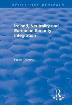 Ireland, Neutrality and European Security Integration (eBook, ePUB) - Doherty, Róisín