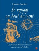 Le voyage au bout du vent : La Nouvelle-France et la mer aux XVIe et XVII siecles (eBook, PDF) Le voyage au bout du vent : La Nouvelle-France et la mer aux XVIe et XVII siecles (eBook, PDF)