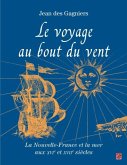 Le voyage au bout du vent : La Nouvelle-France et la mer aux XVIe et XVII siecles (eBook, PDF)