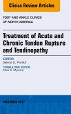 Treatment of Acute and Chronic Tendon Rupture and Tendinopathy, An Issue of Foot and Ankle Clinics of North America (eBook, ePUB)