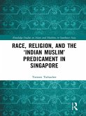 Race, Religion, and the 'Indian Muslim' Predicament in Singapore (eBook, PDF)
