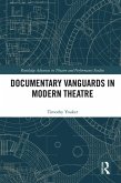 Documentary Vanguards in Modern Theatre (eBook, ePUB) Documentary Vanguards in Modern Theatre (eBook, ePUB)