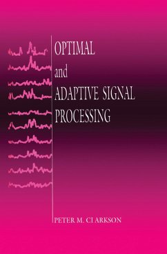 Optimal and Adaptive Signal Processing (eBook, PDF) - Clarkson, Peter M.