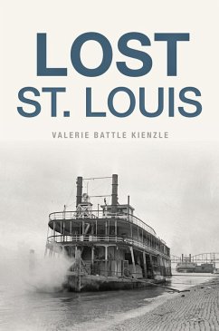 Lost St. Louis (eBook, ePUB) - Kienzle, Valerie Battle