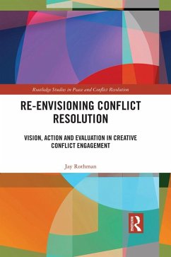 Re-Envisioning Conflict Resolution (eBook, ePUB) - Rothman, Jay