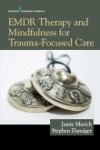 EMDR Therapy and Mindfulness for Trauma-Focused Care (eBook, ePUB)