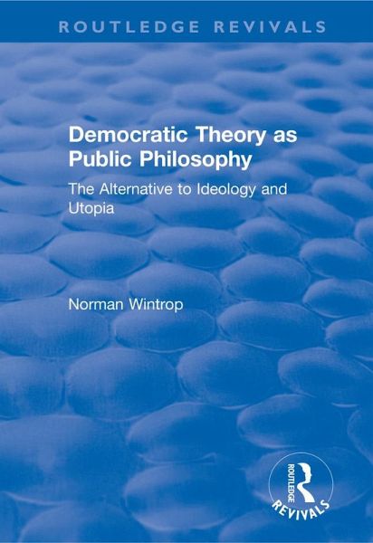 Democratic Theory as Public Philosophy: The Alternative to Ideology and Utopia (eBook, PDF) Democratic Theory as Public Philosophy: The Alternative to Ideology and Utopia (eBook, PDF)