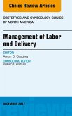 Management of Labor and Delivery, An Issue of Obstetrics and Gynecology Clinics (eBook, ePUB)